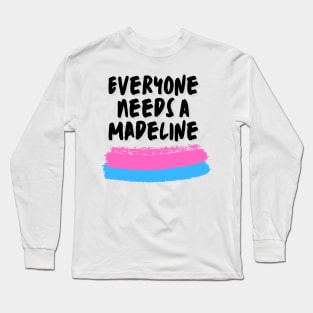 Madeline Name Design Everyone Needs A Madeline Long Sleeve T-Shirt